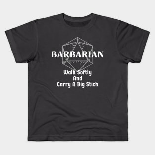 "Walk Softly & Carry A Big Stick" Barbarian DnD Class Kids T-Shirt